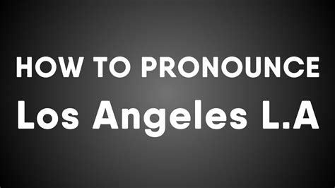 pronunciation los angeles|how to say la.